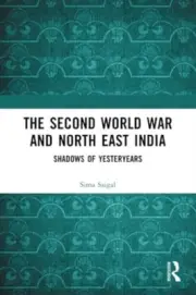 Saigal - Second World War and North East India Shadows of Yesteryears - D555z