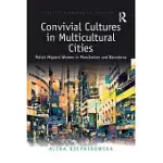 CONVIVIAL CULTURES IN MULTICULTURAL CITIES: POLISH MIGRANT WOMEN IN MANCHESTER AND BARCELONA