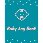 BABY LOG BOOK: DAILY BABY LOG, NEWBORNS TRACKER, SLEEP RECORD, DIAPERS, FEED AND SHOPPING LIST FOR NANNIES AND NEW PARENTS