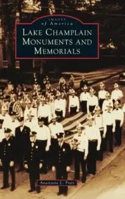 Lake Champlain Monuments and Memorials by Anastasia Louise Pratt Hardcover Book