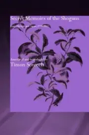 Secret Memoirs of the Shoguns: Isaac Titsingh and Japan, 1779-1822 by Isaac Tits
