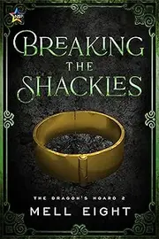 Breaking the Shackles (The Dragon's Hoard Book 2)