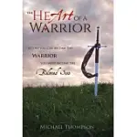 THE HEART OF A WARRIOR: BEFORE YOU CAN BECOME THE WARRIOR, YOU MUST BECOME THE BELOVED SON