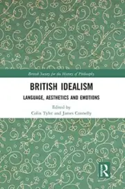 British Idealism: Language, Aesthetics and Emotions by Tyler, Connelly..