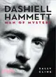 Dashiell Hammett ─ Man of Mystery, A Biography