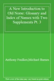 A New Introduction to Old Norse: Glossary and I, Faulkes, Barnes..