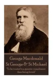 George MacDonald - St. George & St. Michael: "T. MacDonald<|