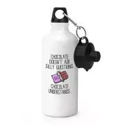 Chocolate Doesn't Ask Silly Questions Sports Drinks Water Bottle