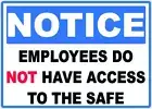 Notice Employee's Can't Access Safe Sticker | Decal | Retail | Convenience Store