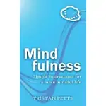 MINDFULNESS: SIMPLE INSTRUCTIONS FOR A MORE MINDFUL LIFE