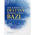 THE SCIENCE OF DESTINY READING USING BAZI: DEMYSTIFYING BAZI THE LOGICAL WAY（20K）[88折]11100888598 TAAZE讀冊生活網路書店