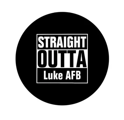 Straight Outta Luke AFB 2.25” Pinback Button Pin Badge