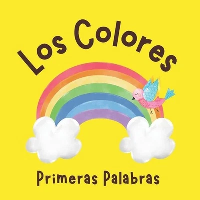 Los Colores Primeras Palabras: Libros en Espa?ol para Ni?os. Aprende Nuevas Pala