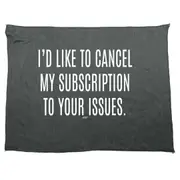 Cancel My Subscription To Your Issues - Funny Novelty Soft Sport Microfiber Towel