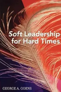 在飛比找博客來優惠-Soft Leadership For Hard Times