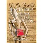 HOW TO SOLVE PROBLEMS USING THE CONSTITUTION