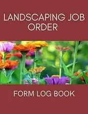 Landscaping Job Order Form Log Book: Record Client Details, Materials, Labor, Work Estimate... Work Quote Book For Landscapers (Letter Size 8.25''x11'' Inch.)