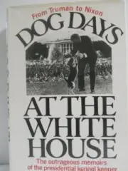 DOG DAYS AT THE WHITE HOUSE: THE OUTRAGEOUS MEMOIRS OF THE By Traphes Bryant NEW