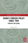 China's Foreign Policy since 1949: Continuity and Change by Kevin Cai Paperback