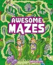 Awesome Mazes: Over 200 Incredible Puzzles to Navigate! by Andy Peters Paperback
