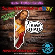 JESUS - I SAW THAT Decal Sticker for CAR Hot Rod Man Cave Bar Stickers