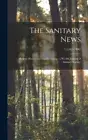 The Sanitary News: Healthy Homes and Healthy Living: a Weekly Journal of