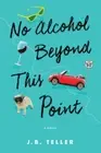 No Alcohol Beyond This Point by Teller, Jb [Paperback, 358 pages]