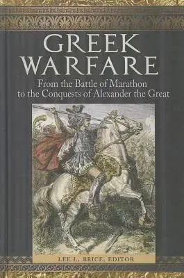 Greek Warfare: From the Battle of Marathon to the Conquests of Alexander the Great