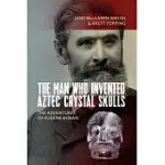THE MAN WHO INVENTED AZTEC CRYSTAL SKULLS: THE ADVENTURES OF EUGèNE BOBAN
