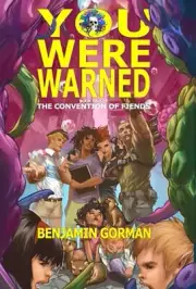 You Were Warned: The Convention of Fiends, Book 2 by Benjamin Gorman Hardcover B