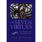 THE SEVEN VIRTUES: AN INTRODUCTION TO CATHOLIC LIFE