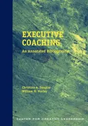 Executive Coaching: An Annotated Bibliography by Christina A. Douglas (English)