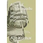 ANCIENT INDIAN HINDU WEALTH MAGIC FOR PROSPERITY: ANCIENT HINDU OCCULT AND MAGICAL WEALTH KNOWLEDGE TO GAIN HEAVENLY TREASURES AND PROSPERITY