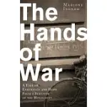 THE HANDS OF WAR: A TALE OF ENDURANCE AND HOPE, FROM A SURVIVOR OF THE HOLOCAUST