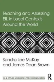 Teaching and Assessing EIL in Local Contexts Around the World (ESL & Applied