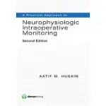 A PRACTICAL APPROACH TO NEUROPHYSIOLOGIC INTRAOPERATIVE MONITORING