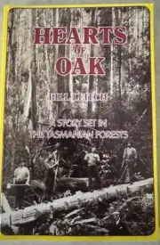 Hearts of Oak: A Story Set in the Tasmanian Forests by Bill Leitch 2003