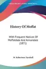 W. Robertson Turnbull History Of Moffat (Paperback)