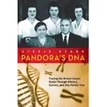 PANDORA’S DNA: TRACING THE BREAST CANCER GENES THROUGH HISTORY, SCIENCE, AND ONE FAMILY TREE