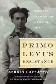 Primo Levi's Resistance: Rebels and Collaborators in Occupied Italy