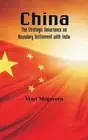 China: The Strategic Reluctance on Boundary Settlement with India by Mari McGove