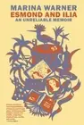 Esmond and Ilia An Unreliable Memoir Format: Paperback