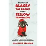 THE STORY OF BLAKEY THE RABBIT AND HIS FELLOW TRAVELLERS: A TALE OF A VERY CLEVER RABBIT AND HIS FRIENDS GOING ON THEIR ADVENTURES