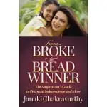 FROM BROKE TO BREADWINNER: THE SINGLE MOM’S GUIDE TO FINANCIAL INDEPENDENCE AND MORE