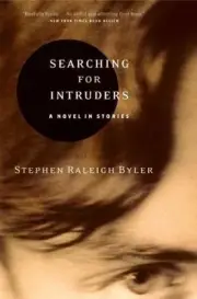 Searching for Intruders : A Novel in Stories by Stephen Raleigh Byler (2003, Tra
