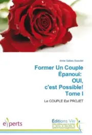 Former Un Couple ï¿½panoui: Oui, c'Est Possible! Tome I (Omn.Vie) [French]