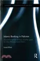 Islamic Banking in Pakistan ─ Shariah-compliant Finance and the Quest to Make Pakistan More Islamic