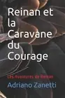 Reinan Et La Caravane Du Courage: Les Aventures de Reinan by Adriano Mauro Zanet