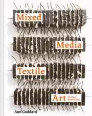 Mixed Media Textile Art in Three Dimensions by Goddard, Ann