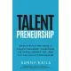 Talentpreneurship: How to Build a Healthy Business, Transform the People around You, and Live the Life of Your Dreams